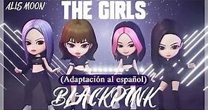 BLACKPINK - THE GIRLS (Adaptación/Cover en español)