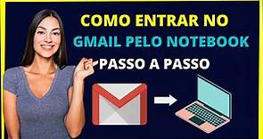 Como entrar no gmail no notebook [PASSO A PASSO]