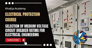 Selection of Medium Voltage Circuit Breaker Rating for Electrical Engineering