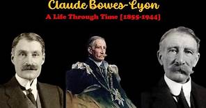 Claude Bowes-Lyon - A Life Through Time (1855-1944)