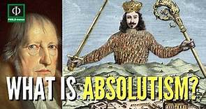 What is Absolutism?