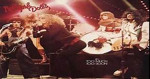 N̰ḛw̰ ̰Y̰o̰r̰k̰ Dolls- Too MuchT̰o̰o̰ ̰S̰o̰o̰n̰ Full Album 1974