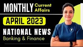 April 2023 Current Affairs | Monthly Current Affairs 2023 | National News, Banking & Finance