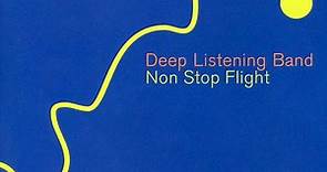 Deep Listening Band – Pauline Oliveros, David Gamper, Stuart Dempster - Non Stop Flight