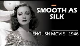 Smooth as Silk | ENGLISH MOVIE - 1946 | - crime drama film-noir classic, Kent Taylor, Virginia Grey