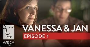 Vanessa & Jan | Ep. 1 of 6 | Feat. Laura Spencer & Caitlin Gerard | WIGS