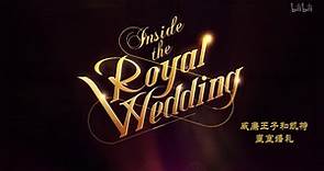 威廉王子和凯特：皇室婚礼 INSIDE THE ROYAL WEDDING