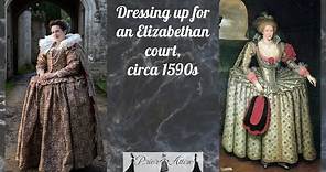 Getting dressed for Elizabethan court, circa 1590s