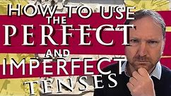 The Imperfect and the Perfect Tenses