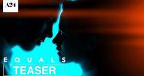 Equals | Official Teaser Trailer HD | A24