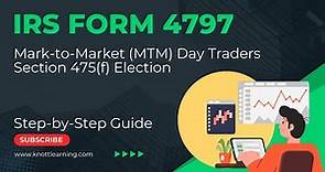 How to Complete IRS Form 4797 for Section 475(f) Mark-to-Market (MTM) Traders