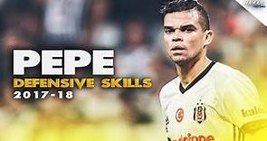 Pepe - Beşiktaş & Portugal - Defensive Skills - 2017/18 HD