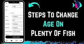 Plenty of Fish - How to Change Your Age - PoF Dating App