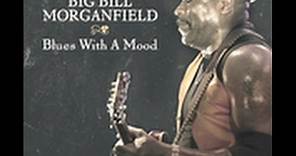 Big Bill Morganfield™, "No Butter For My Grits"