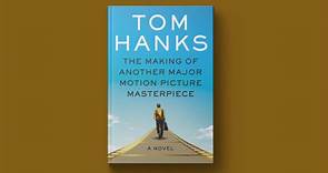 Tom Hanks on his debut novel, ‘The Making of Another Major Motion Picture Masterpiece’