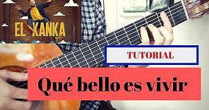 "Qué bello es vivir" (El Kanka) - TUTORIAL guitarra