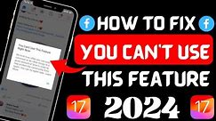 How to fix you can’t use this feature right now on facebook 2024/iOS 17