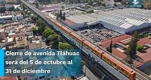 Cerrarán avenida Tláhuac por trabajos de desmontaje del tramo 22 de la Línea 12