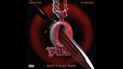 King Von & 21 Savage - Don't Play That [Instrumental] *MOST ACCURATE ON YOUTUBE*