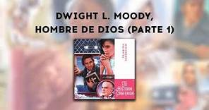 Tu Historia Preferida. Dwight L. Moody, hombre de Dios. (Capítulo 1)