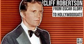 Cliff Robertson: From Oscar Glory to Hollywoodgate