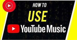 How to Use YouTube Music