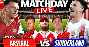 Arsenal vs Sunderland | Match Day Live
