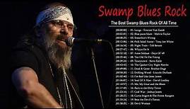 Best Swamp Blues Rock Music Playlist - The Top 20 Greatest Swamp Blues Rock Songs Of All Time