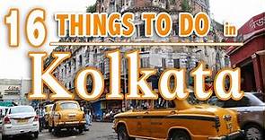 16 BEST THINGS TO DO IN KOLKATA (Calcutta) INDIA | KOLKATA TRAVEL GUIDE