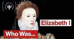 Who Was: Elizabeth I | Encyclopaedia Britannica