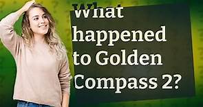 What happened to Golden Compass 2?