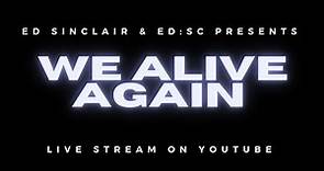 Ed Sinclair & ED:SC Presents We Alive Again (ED:SC Sunrise Set)