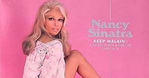 Nancy Sinatra - Keep Walkin’:  Singles, Demos & Rarities 1965-1978