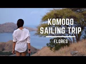 Komodo Sailing Trip | Komodo Island - Flores | An Amazing Sailing Trip!