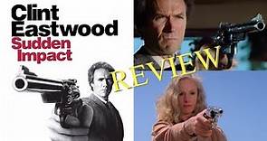 SUDDEN IMPACT (1983) - MOVIE REVIEW. Stars Clint Eastwood and Sondra Locke.