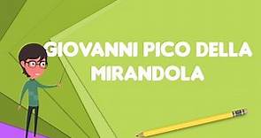 What is Giovanni Pico della Mirandola?, Explain Giovanni Pico della Mirandola