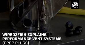 Wired2Fish Explains Performance Vent Systems (Prop Plugs)