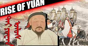 THE RISE OF THE YUAN DYNASTY - MONGOL CONQUEST OF CHINA