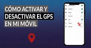 ¿Cómo Activar y Desactivar la Geolocalización GPS en mi Móvil Android o iPhone?
