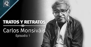 Carlos Monsiváis. Episodio 1