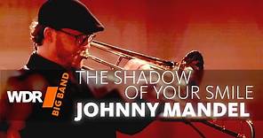 Johnny Mandel - The Shadow Of Your Smile I WDR BIG BAND
