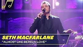 Seth MacFarlane: "Almost Like Being in Love"