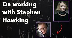 Marika Taylor on working with Stephen Hawking