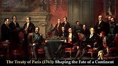 The Treaty of Paris (1763) | Shaping the Fate of a Continent