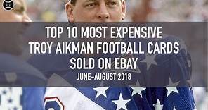 Top 10 Most Expensive Troy Aikman Football Cards Sold on EBay (July - August 2018)