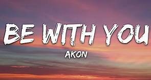 Akon - Be With You (Lyrics)