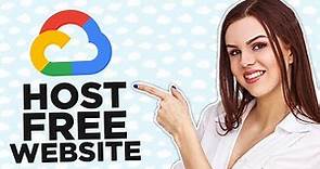 Google Cloud: Host a FREE Website in 2024