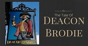 The tale of Deacon Brodie | Edinburgh History