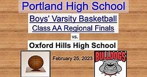 Portland High Varsity Boys' Basketball vs. Oxford Hills Class AA Regional Finals February 25, 2023