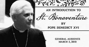 Who is St. Bonaventure? - Pope Benedict XVI - Writings of the Saints